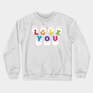 Bunnies Love You Crewneck Sweatshirt